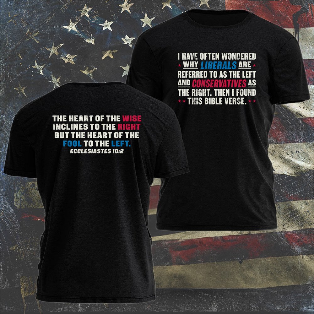 The Heart Of The Wise Inclines To The Right Shirt Ecclesiastes 10 2 Positive T-Shirt Gift The Heart Of The Wise Inclines To The Right Shirt Ecclesiastes 10 2 Positive T-Shirt Gift