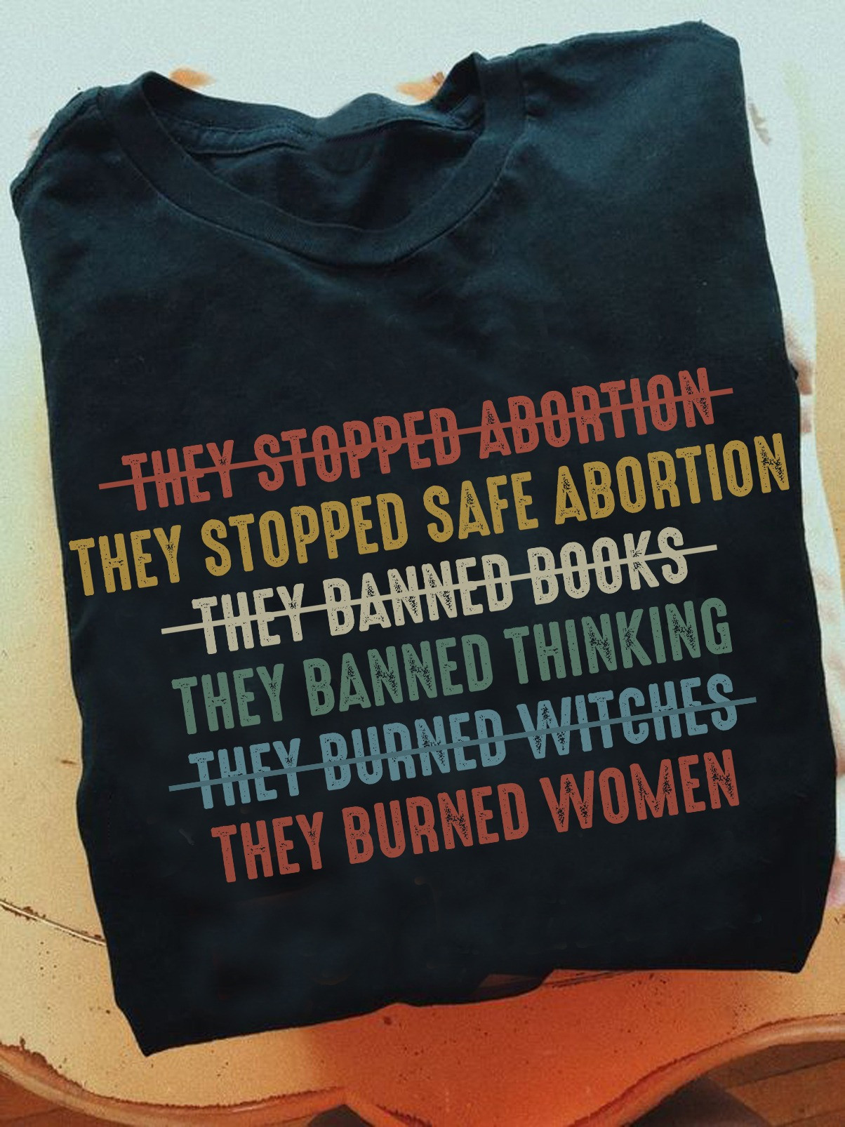 They Stopped Safe Abortion Shirt They Banned Thinking They Burned Women Feminist T-Shirt They Stopped Safe Abortion Shirt They Banned Thinking They Burned Women Feminist T-Shirt