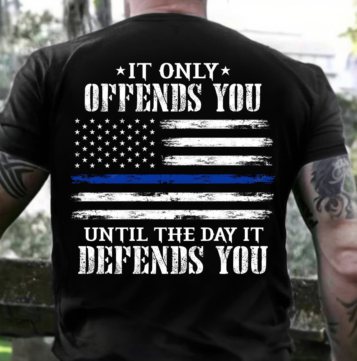 Thin Blue Line It Only Offends You Until The Day It Defends You Shirt Gifts For Police Thin Blue Line It Only Offends You Until The Day It Defends You Shirt Gifts For Police