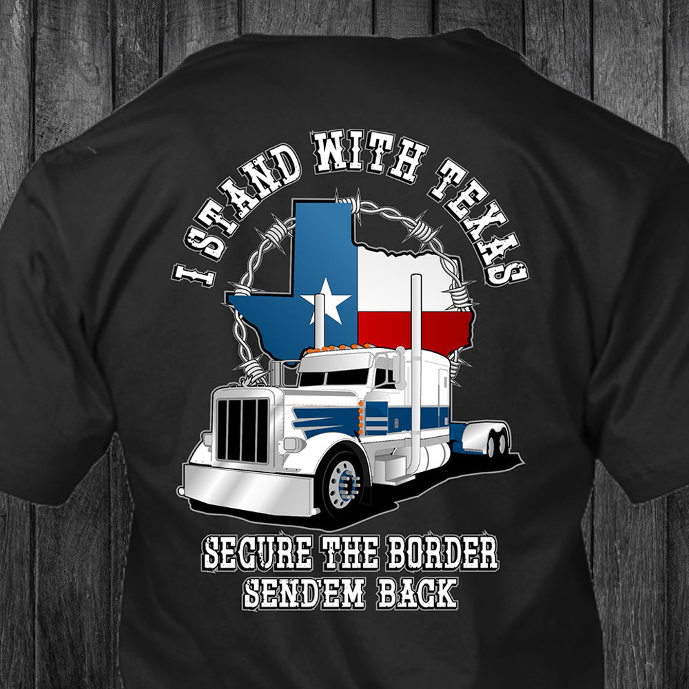 Truckers I Stand With Texas Shirt Secure The Border Send Em Back Support Texas T-Shirt Gift