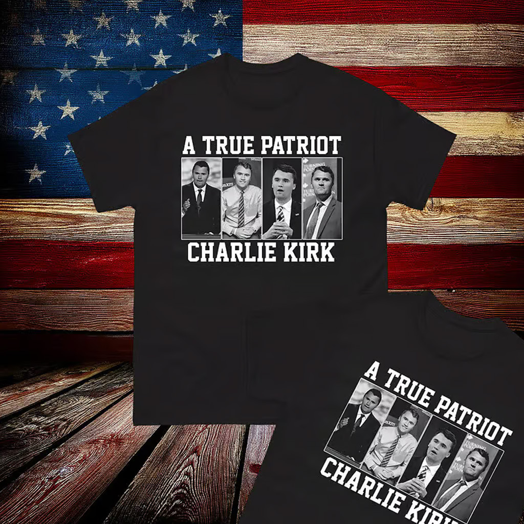 True Patriot Charlie Kirk Shirt True Patriot Charlie Kirk Shirt