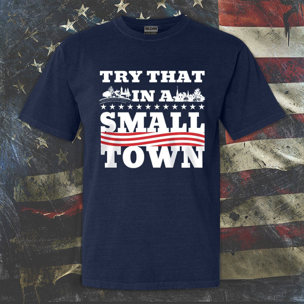 Try That In A Small Town Shirt Clothing Great Gift Ideas For Brothers Try That In A Small Town Shirt Clothing Great Gift Ideas For Brothers