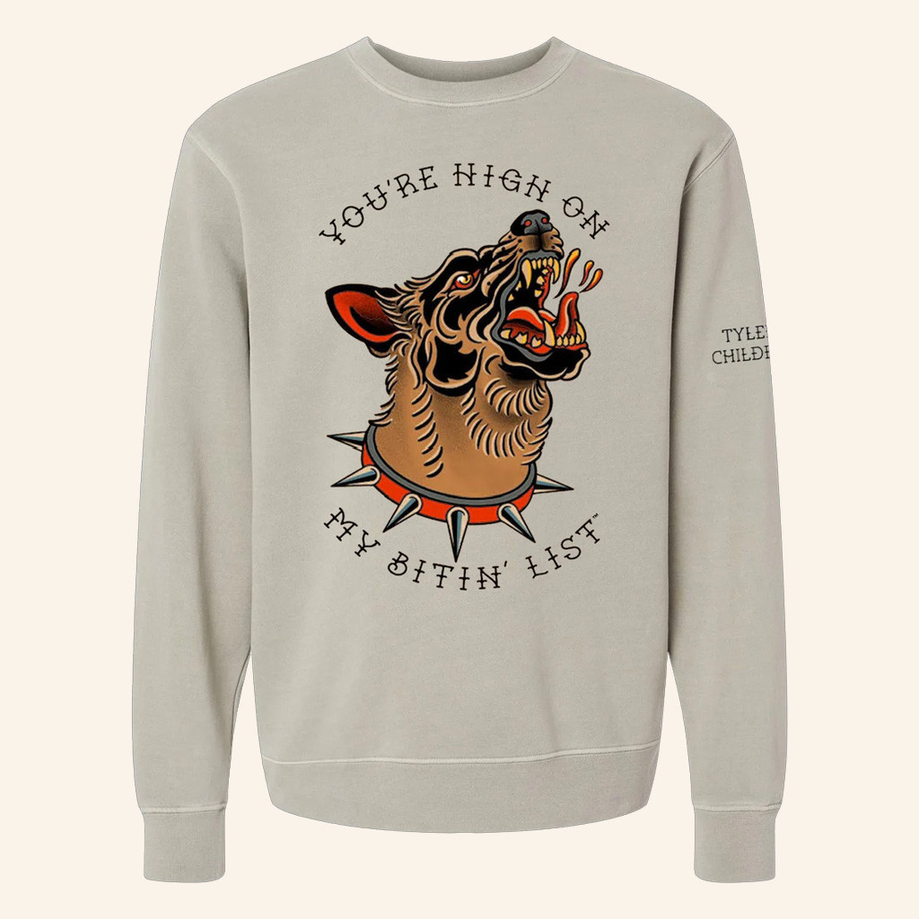 Tyler Childers Merch Dog You're High On My Bitin' List Sweatshirt Gift Ideas For Men Tyler Childers Merch Dog You're High On My Bitin' List Sweatshirt Gift Ideas For Men
