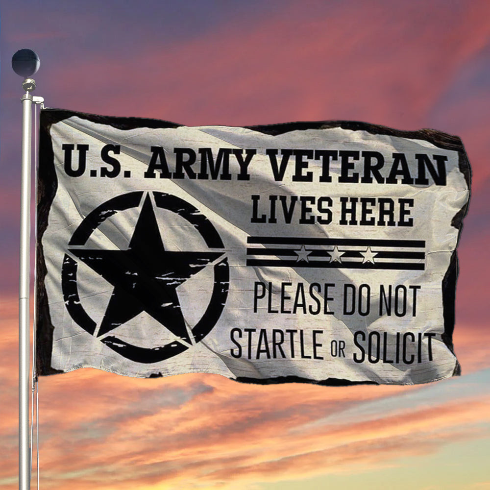 U.S Army Veteran Lives Here Flag Please Do Not Startle Or Solicit Veteran Yard Flag U.S Army Veteran Lives Here Flag Please Do Not Startle Or Solicit Veteran Yard Flag