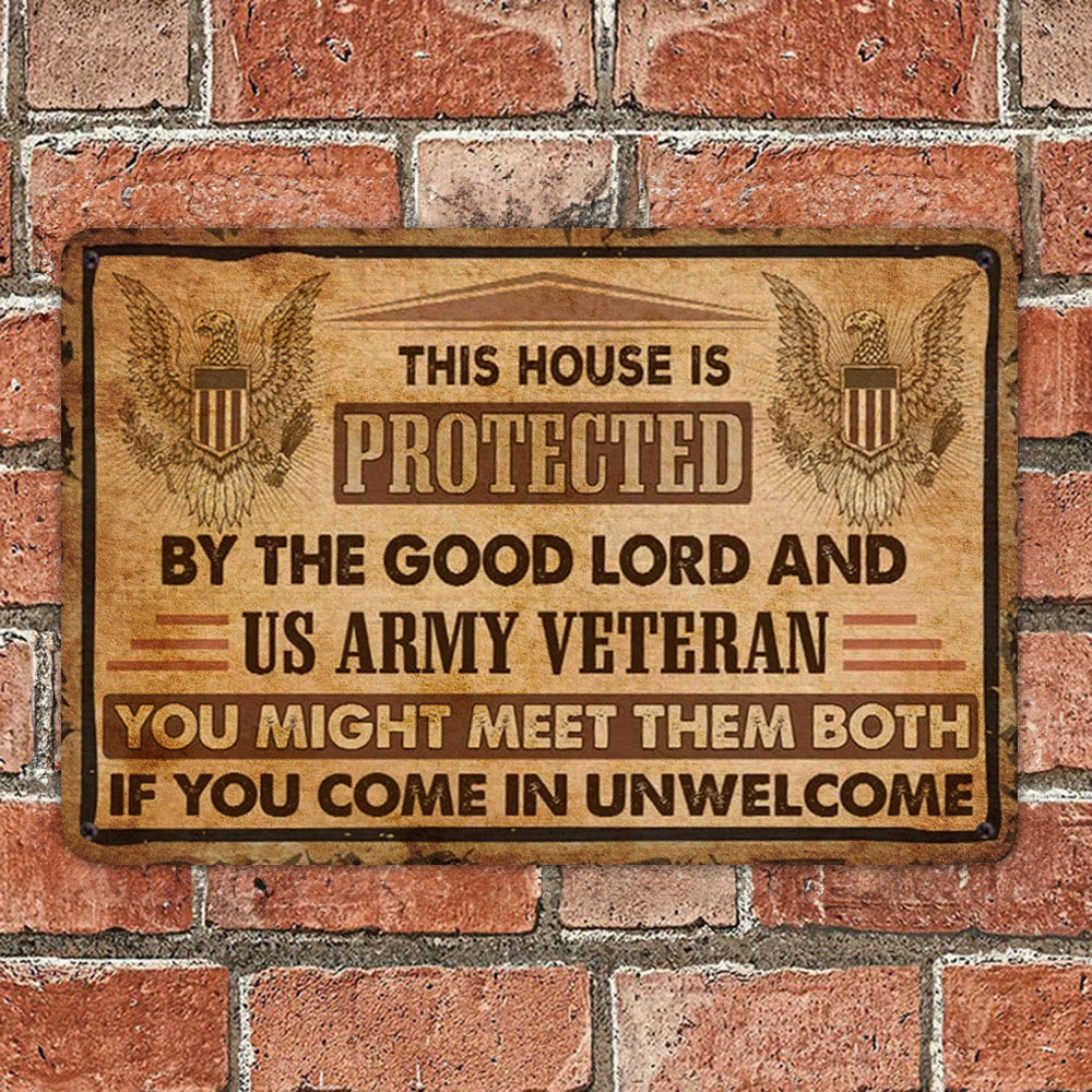US Army Veteran Metal Sign This House Is Protected By The Good Lord And US Army Veteran Signs US Army Veteran Metal Sign This House Is Protected By The Good Lord And US Army Veteran Signs