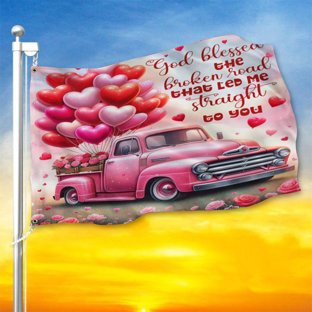 Valentine's Day Flag God Blessed The Broken Road That Let Me Straight To You Flag For Valentine Valentine's Day Flag God Blessed The Broken Road That Let Me Straight To You Flag For Valentine