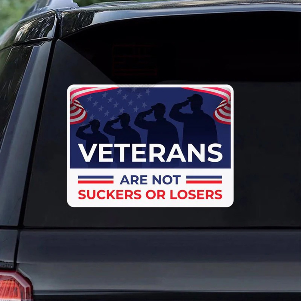 Veterans Are Not Suckers Or Losers Bumper Sticker Patriotic Decal Military Support Merch Veterans Are Not Suckers Or Losers Bumper Sticker Patriotic Decal Military Support Merch