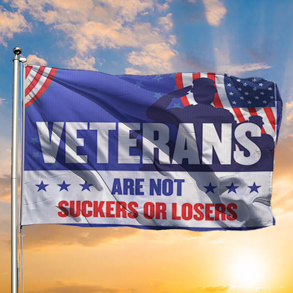 Veterans Are Not Suckers Or Losers Flag Proud Honoring Veterans Flag Patriotic Home Decor Veterans Are Not Suckers Or Losers Flag Proud Honoring Veterans Flag Patriotic Home Decor