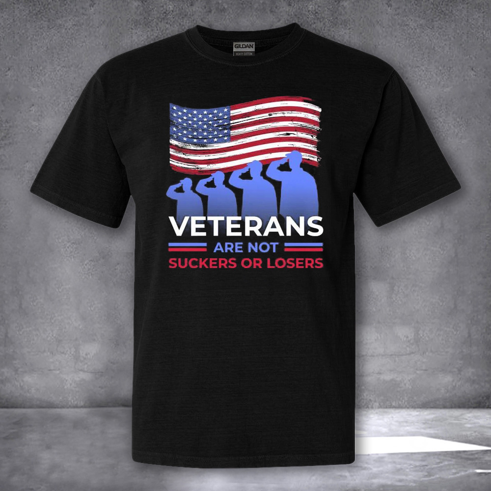 Veterans Are Not Suckers Or Losers Shirt Veteran Day T-Shirt Patriotic Gifts For Dad Veterans Are Not Suckers Or Losers Shirt Veteran Day T-Shirt Patriotic Gifts For Dad
