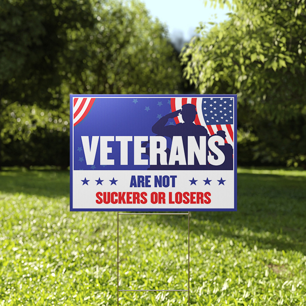 Veterans Are Not Suckers Or Losers Yard Sign Proud Honoring Veterans Patriotic Sign Veterans Are Not Suckers Or Losers Yard Sign Proud Honoring Veterans Patriotic Sign