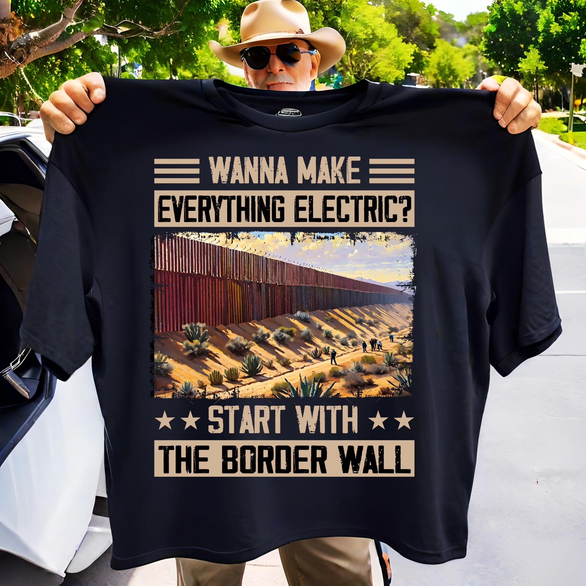 Wanna Make Everything Electric Start With The Border Wall Shirt Cool Statements Tee