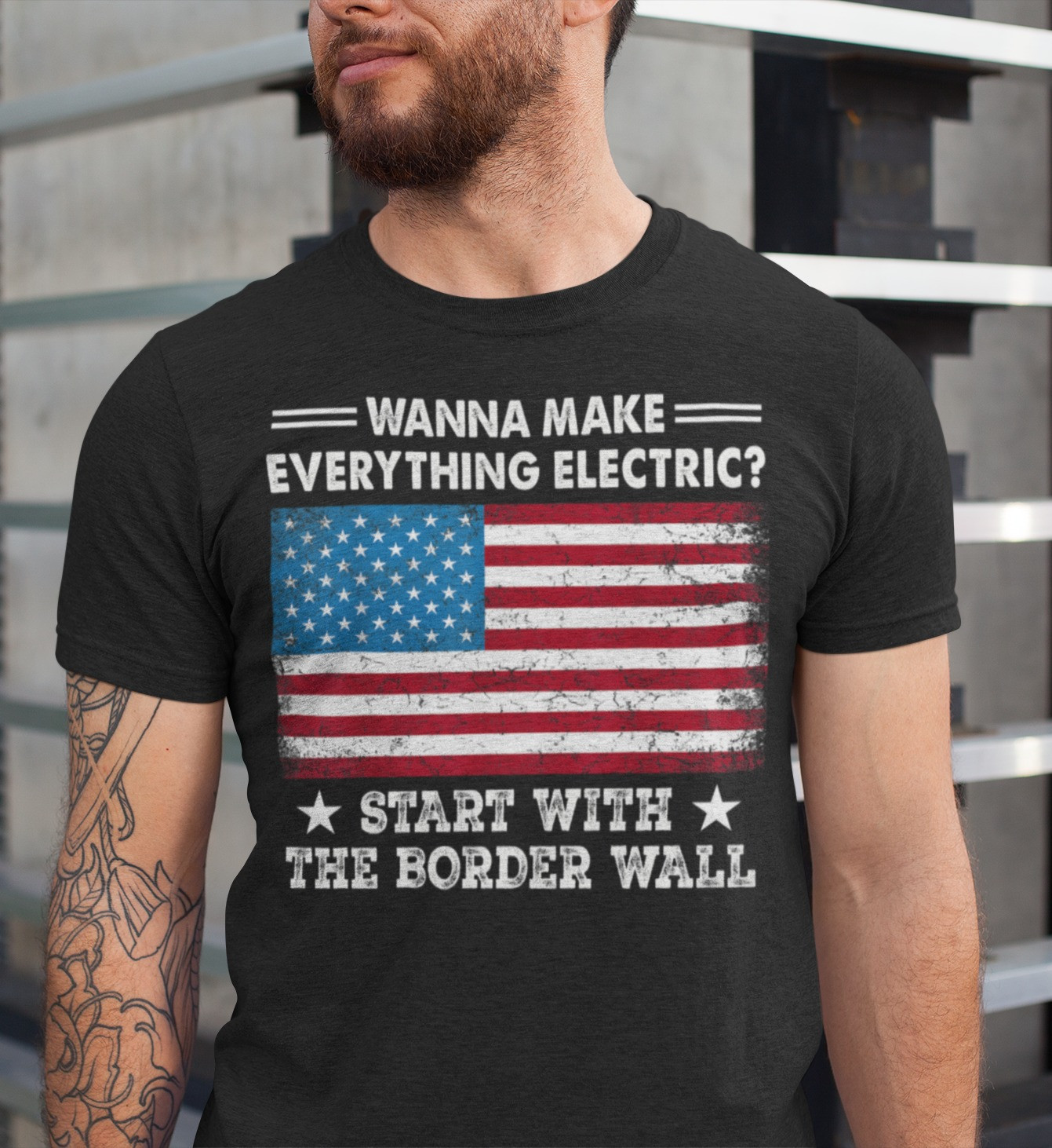Wanna Make Everything Electric Start With The Border Wall Shirt USA Flag Cool Statements Wanna Make Everything Electric Start With The Border Wall Shirt USA Flag Cool Statements