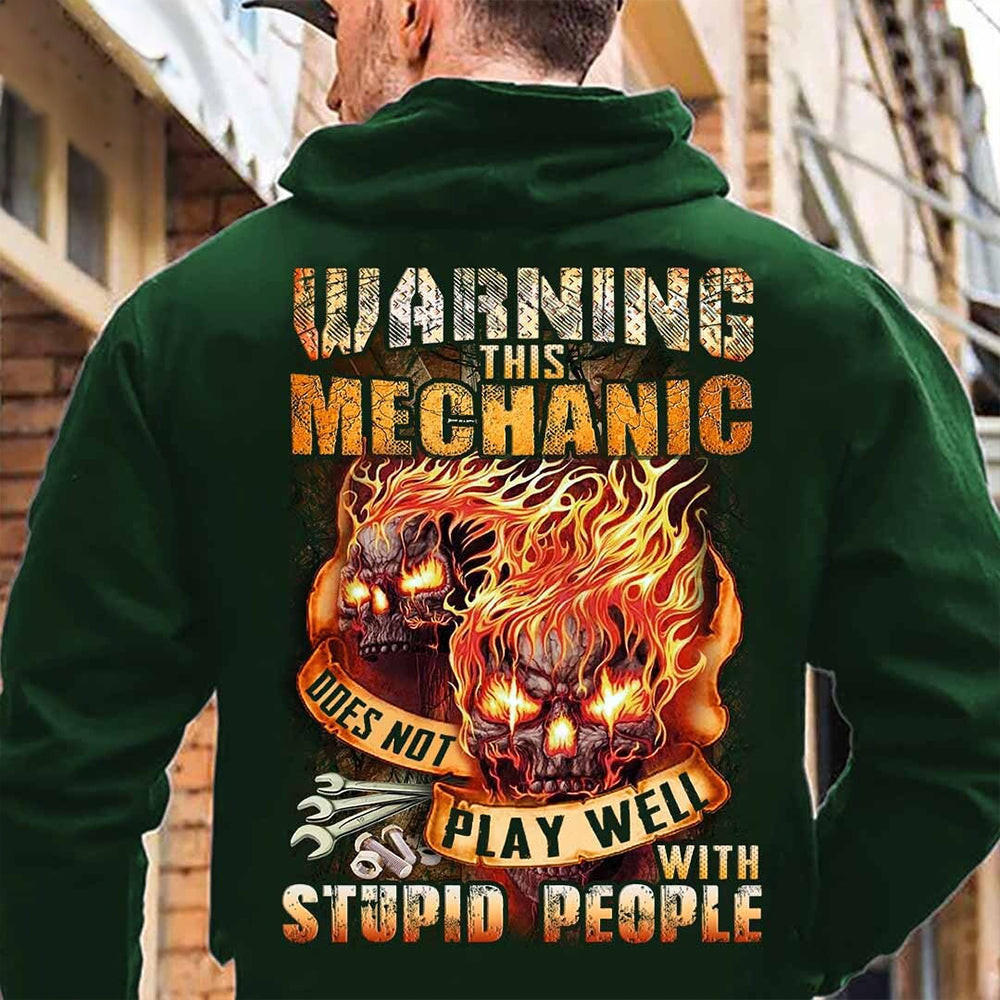 Warning This Mechanic Does Not Play Well With Stupid People Hoodie For Mechanics Warning This Mechanic Does Not Play Well With Stupid People Hoodie For Mechanics