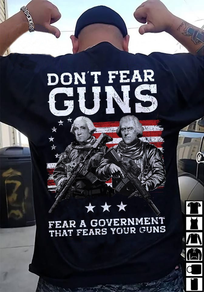 Washington Don't Fear Guns Shirt Fear A Government That Fears Your Guns T-Shirt Washington Don't Fear Guns Shirt Fear A Government That Fears Your Guns T-Shirt