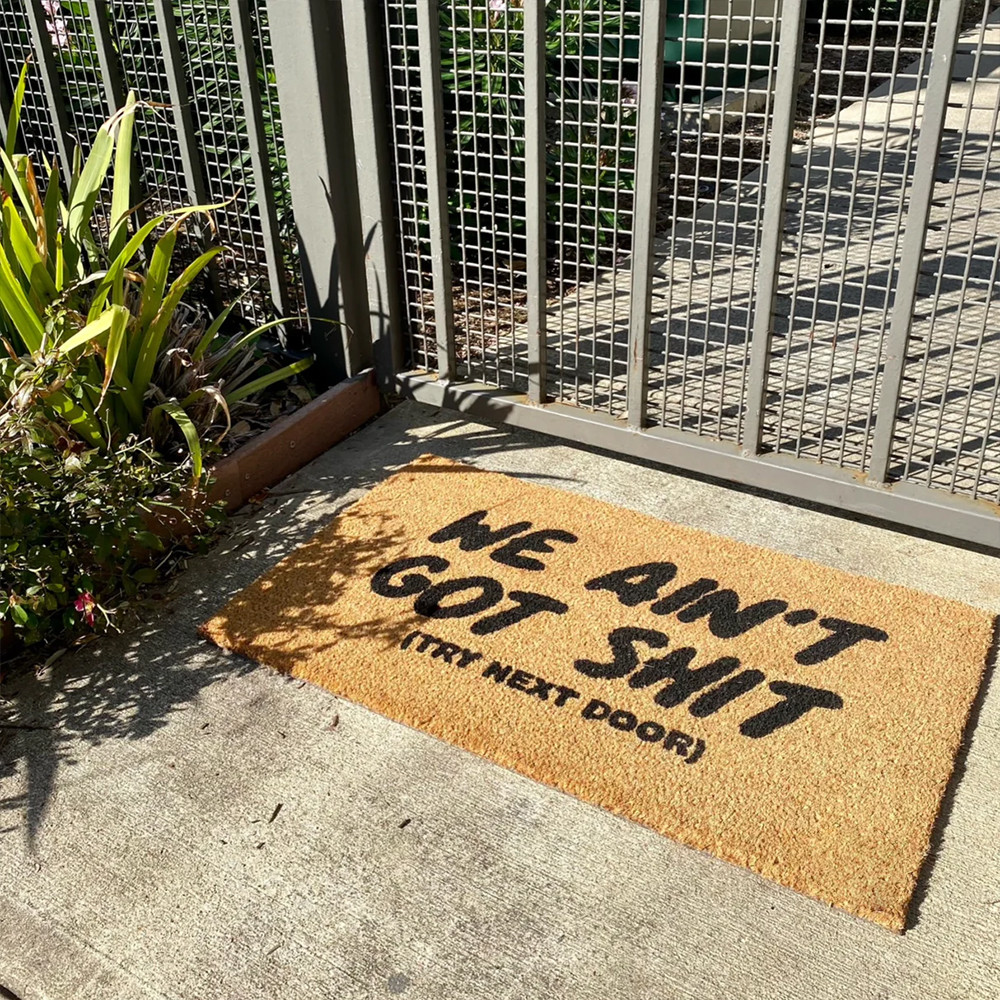 We Ain't Got Shit Try Next Door Doormat With Funny Sayings Hilarious Door Mats We Ain't Got Shit Try Next Door Doormat With Funny Sayings Hilarious Door Mats