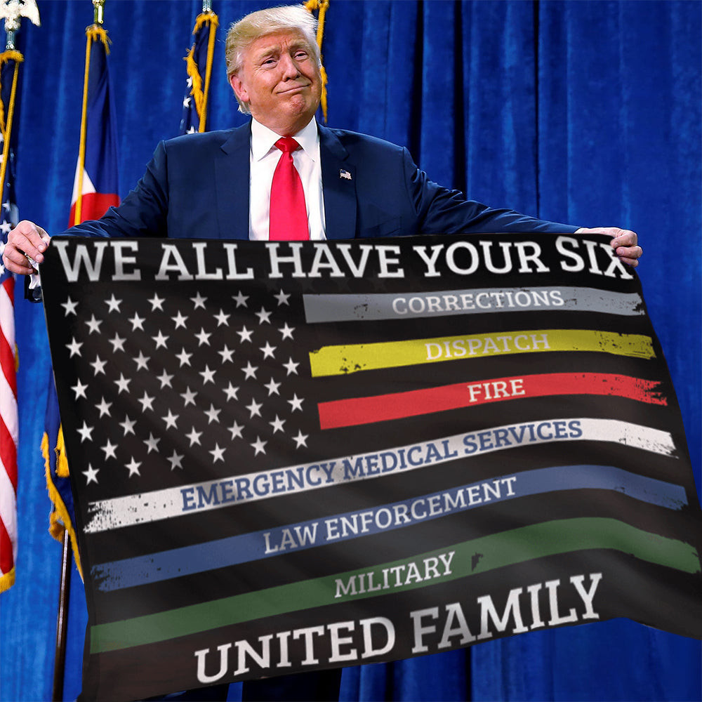 We All Have Your Six Corrections Dispatch Fire EMS Police Military Flag United Family Flag We All Have Your Six Corrections Dispatch Fire EMS Police Military Flag United Family Flag