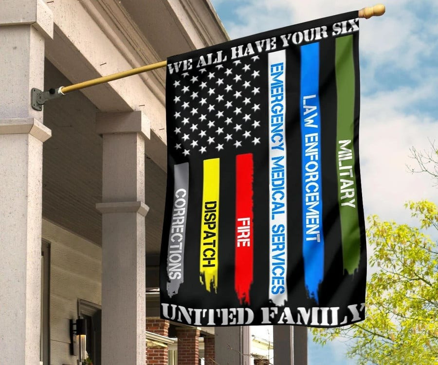 We All Have Your Six United Family Flag Honoring Our Thin Line First Responder For Outdoor Use We All Have Your Six United Family Flag Honoring Our Thin Line First Responder For Outdoor Use