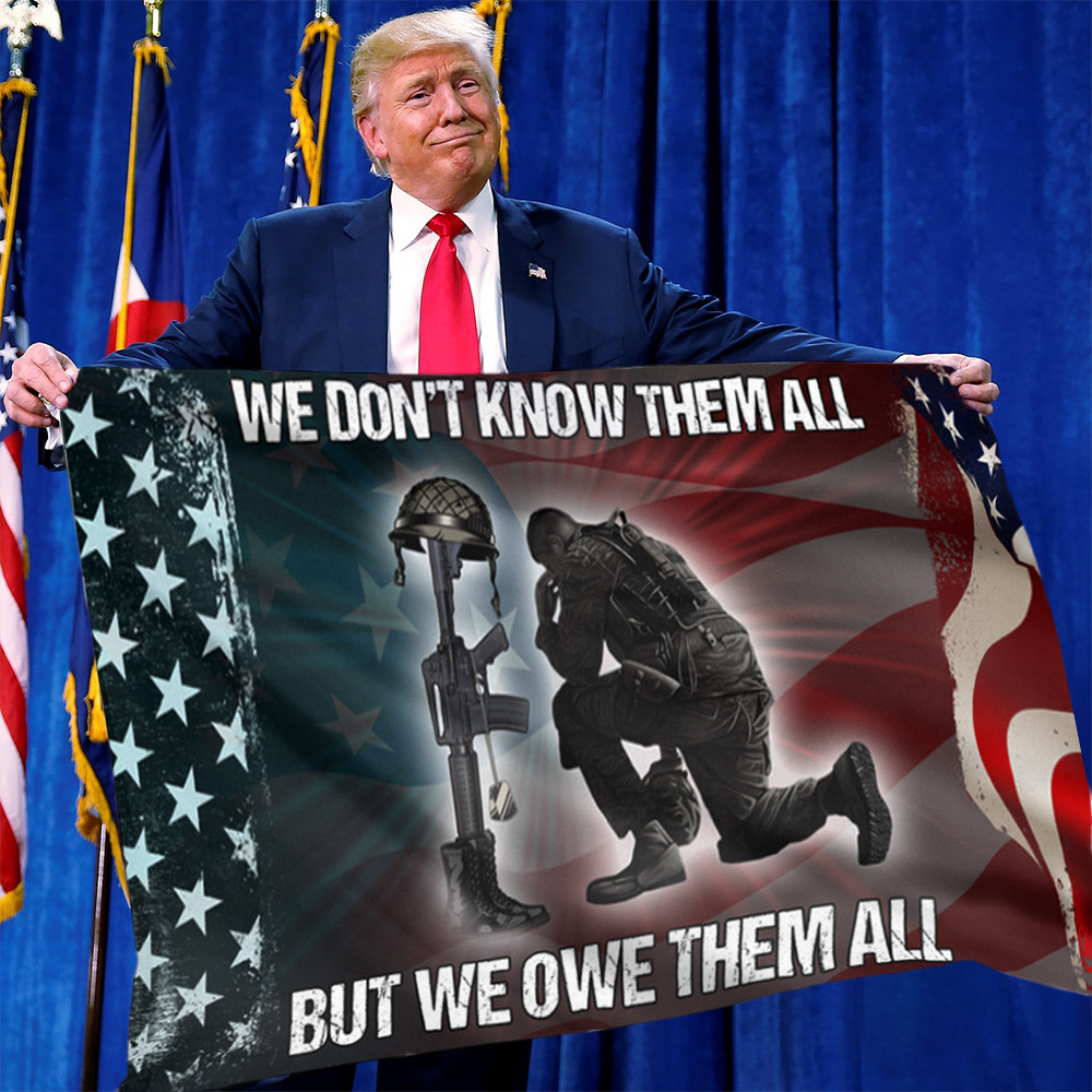 We Don't Know Them All But We Owe Them All Flag Veteran Flag Patriotic Decorations For Outside