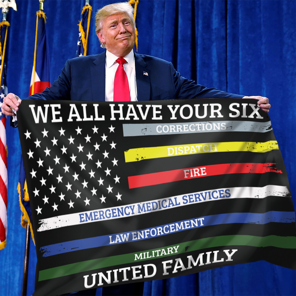 We Have All Your Six First Responder United Family Flag Support First Responder Gift Ideas We Have All Your Six First Responder United Family Flag Support First Responder Gift Ideas