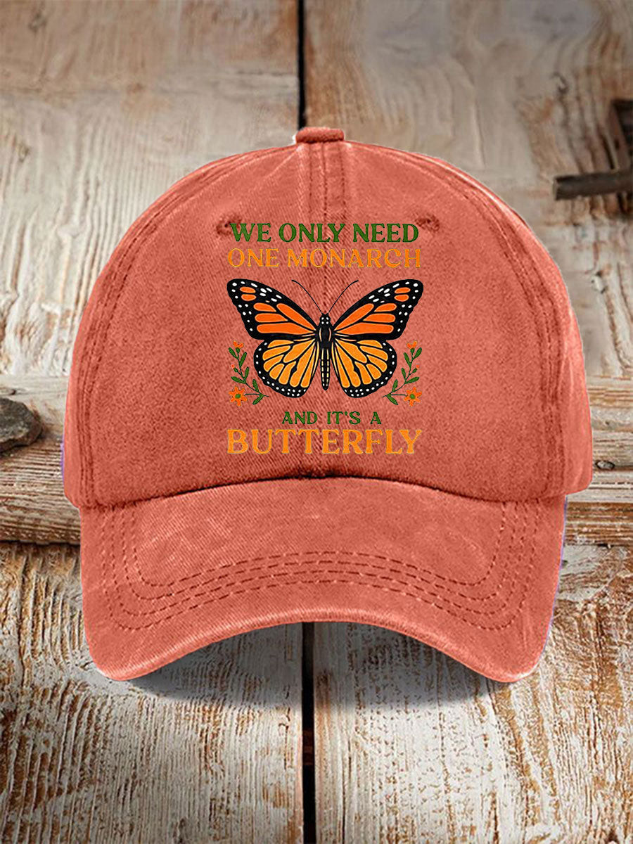We Only Need One Monarch And It's A Butterfly Hat No Kings 8647 Hat Gifts For Mother We Only Need One Monarch And It's A Butterfly Hat No Kings 8647 Hat Gifts For Mother