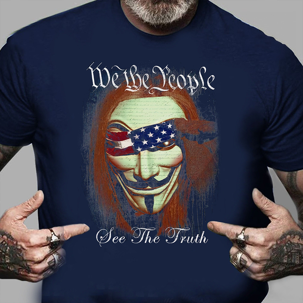 We The People See The Truth T-Shirt Hacker Mask Patriotic Mens Shirt Gifts For Dude