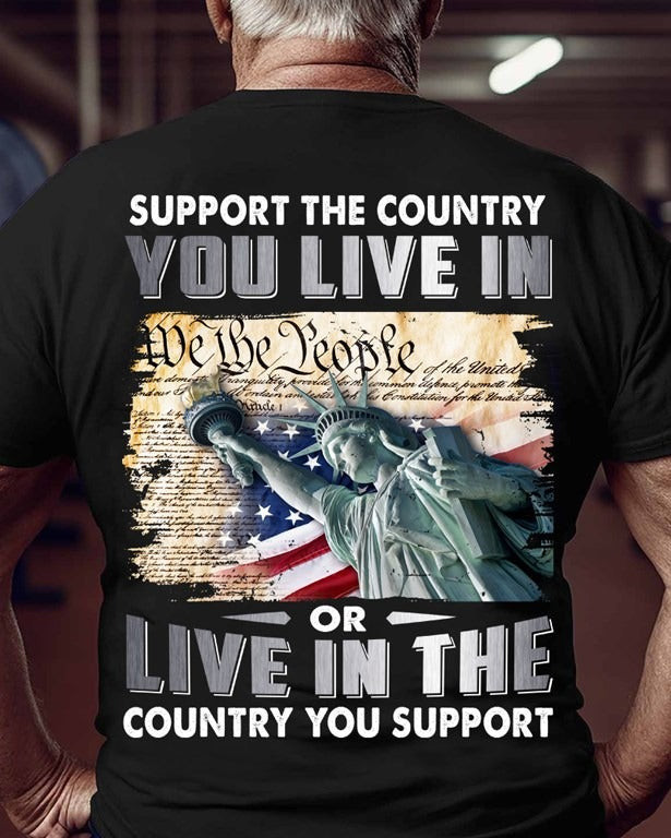 We The People Shirt Support The Country You Live In Or Live In The Country You Support We The People Shirt Support The Country You Live In Or Live In The Country You Support
