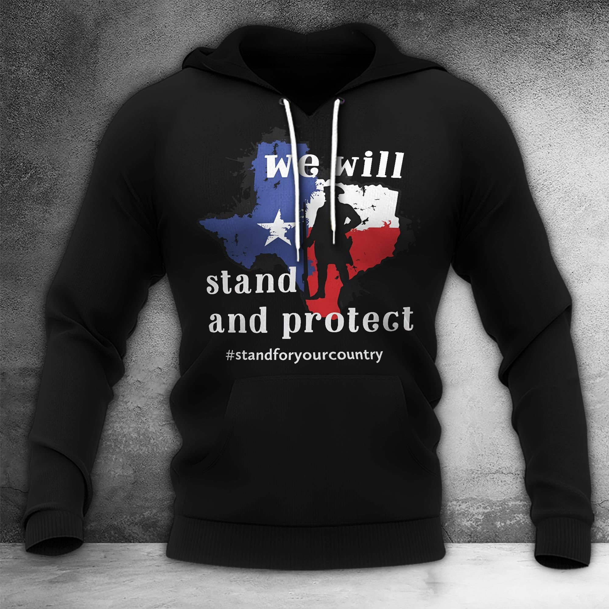 We Will Stand And Protect Texas Hoodie Stand For Your Country Hoodie For Texans We Will Stand And Protect Texas Hoodie Stand For Your Country Hoodie For Texans