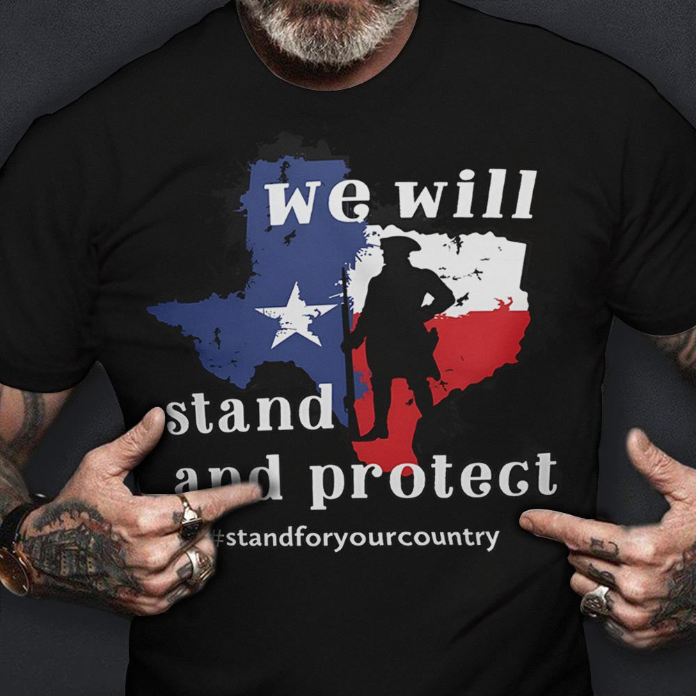 We Will Stand And Protect Texas Hoodie Stand For Your Country Hoodie For Texans We Will Stand And Protect Texas Hoodie Stand For Your Country Hoodie For Texans
