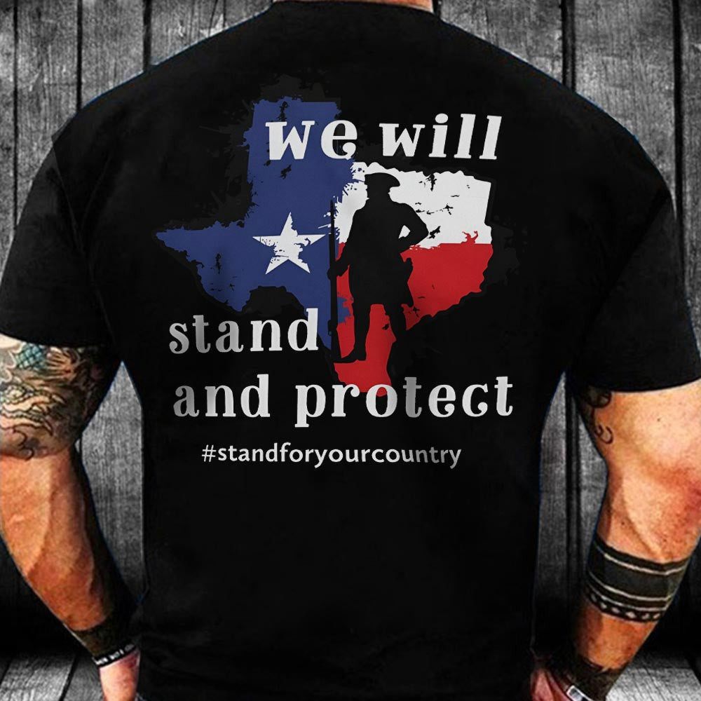 We Will Stand And Protect Texas Shirt Stand For Your Country T-Shirt Support Texas Clothing