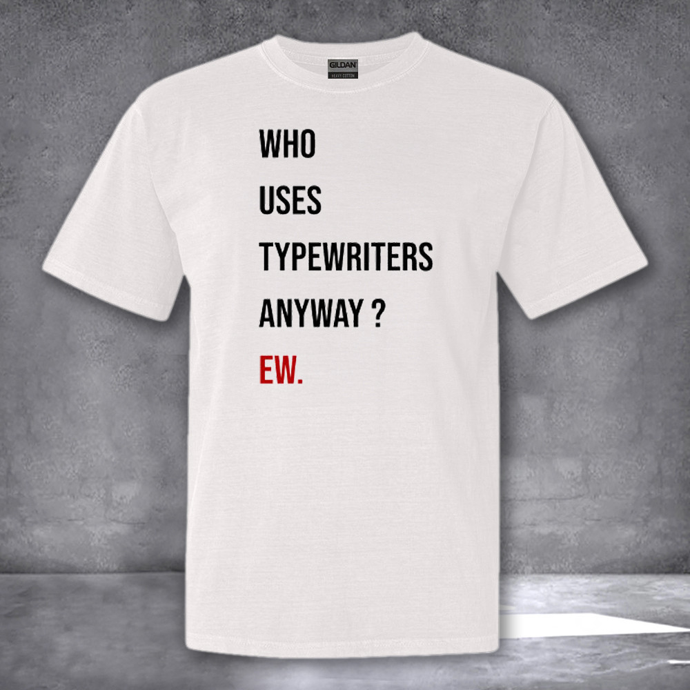 Who Uses Typewriters Anyway Ew Shirt Funny TTPD T-Shirt Gifts For Swifties Who Uses Typewriters Anyway Ew Shirt Funny TTPD T-Shirt Gifts For Swifties