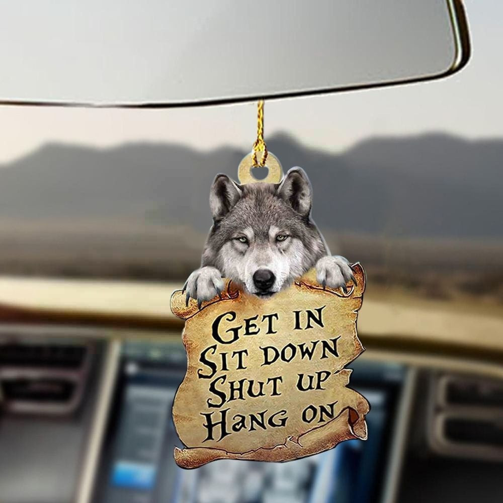 Wolf Get In Sit Down Shut Up Hang On Car Hanging Car Decoration Inside Cute Gift For Him Wolf Get In Sit Down Shut Up Hang On Car Hanging Car Decoration Inside Cute Gift For Him