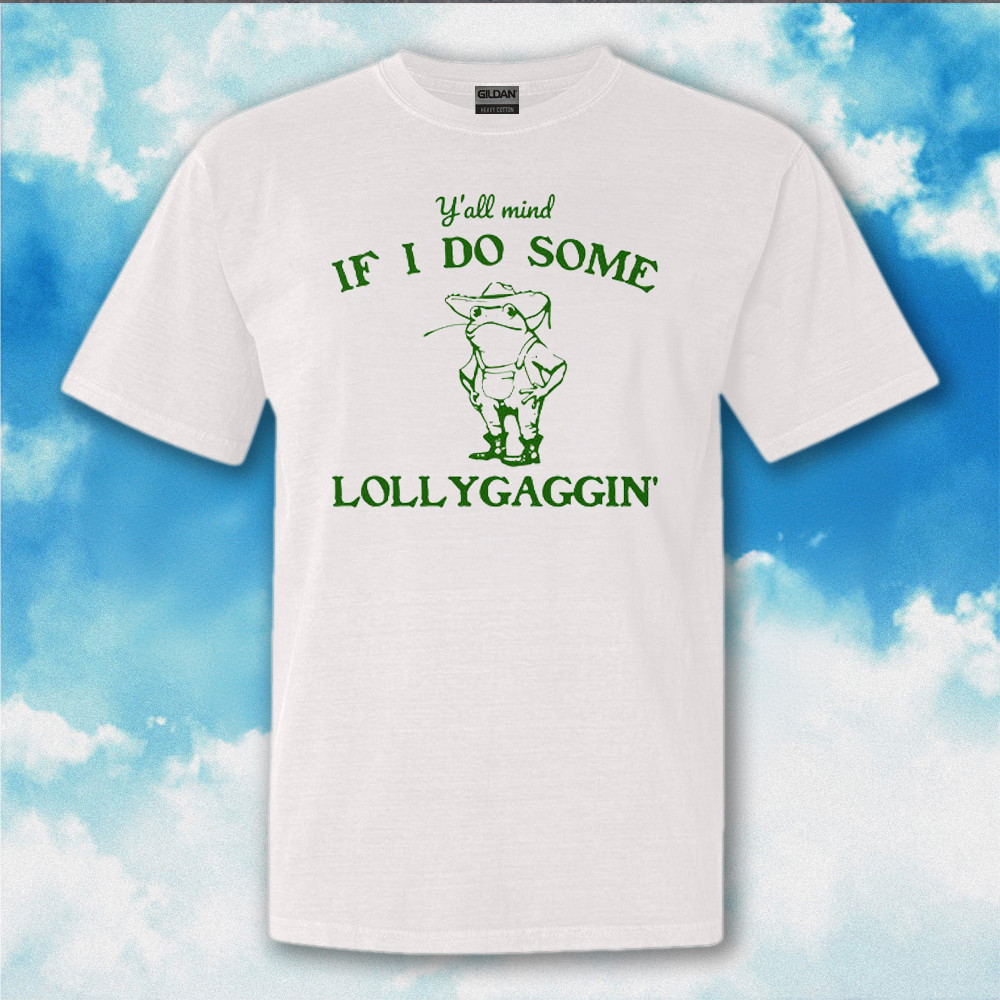 Y'all Mind If I Do Some Lollygagging Shirt Funny Cowboy Frog T-Shirt Gifts For Besties Y'all Mind If I Do Some Lollygagging Shirt Funny Cowboy Frog T-Shirt Gifts For Besties