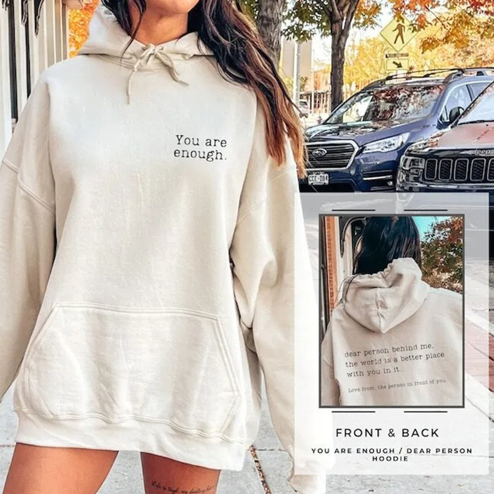 You Are Enough Hoodie Dear Person Behind Me The World Is A Better Place With You In It You Are Enough Hoodie Dear Person Behind Me The World Is A Better Place With You In It