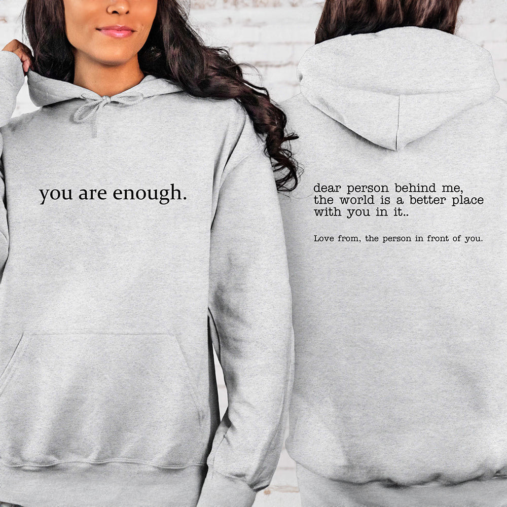 You Are Enough Hoodie Love Awareness Hoodie Dear Person Behind Me Clothing