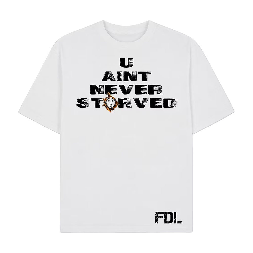 2FithyRicky Merch 2026 You Ain't Never Storved T-Shirt White Best Gift For Hip Hop Fans - Kdjoy 2FithyRicky Merch 2026 You Ain't Never Storved T-Shirt White Best Gift For Hip Hop Fans - Kdjoy