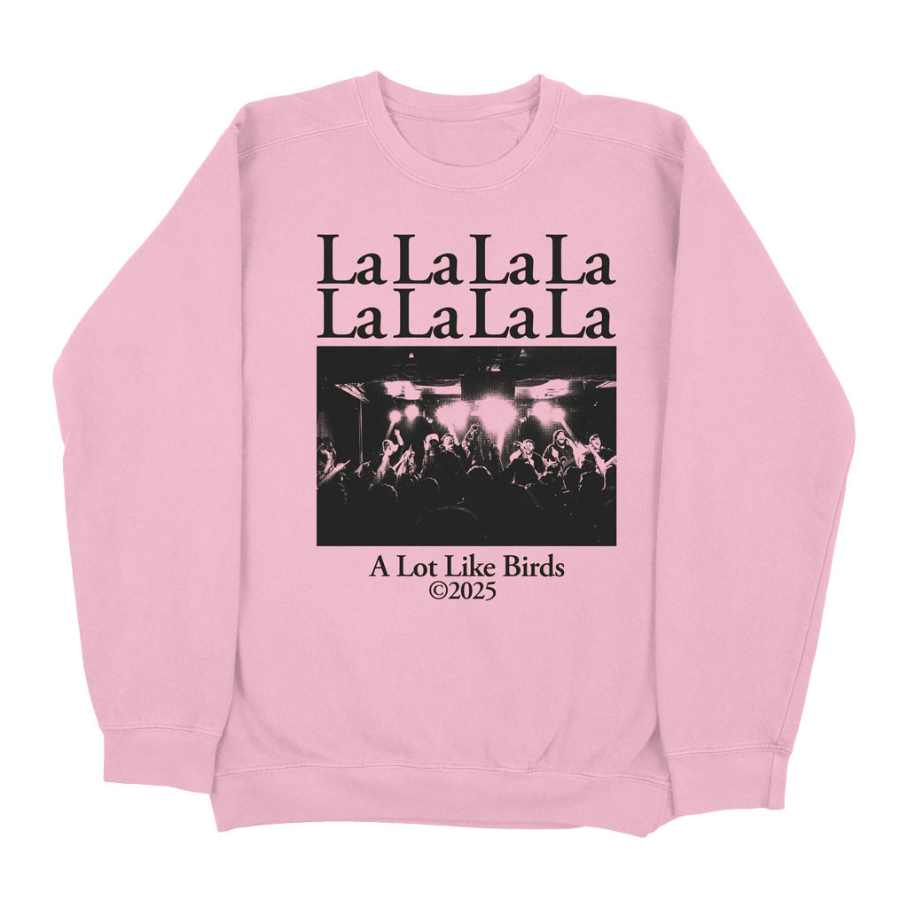 A Lot Like Birds Merch 2026 LaLaLaLa Crewneck Sweatshirt Cool Gifts For Music Lovers - Kdjoy