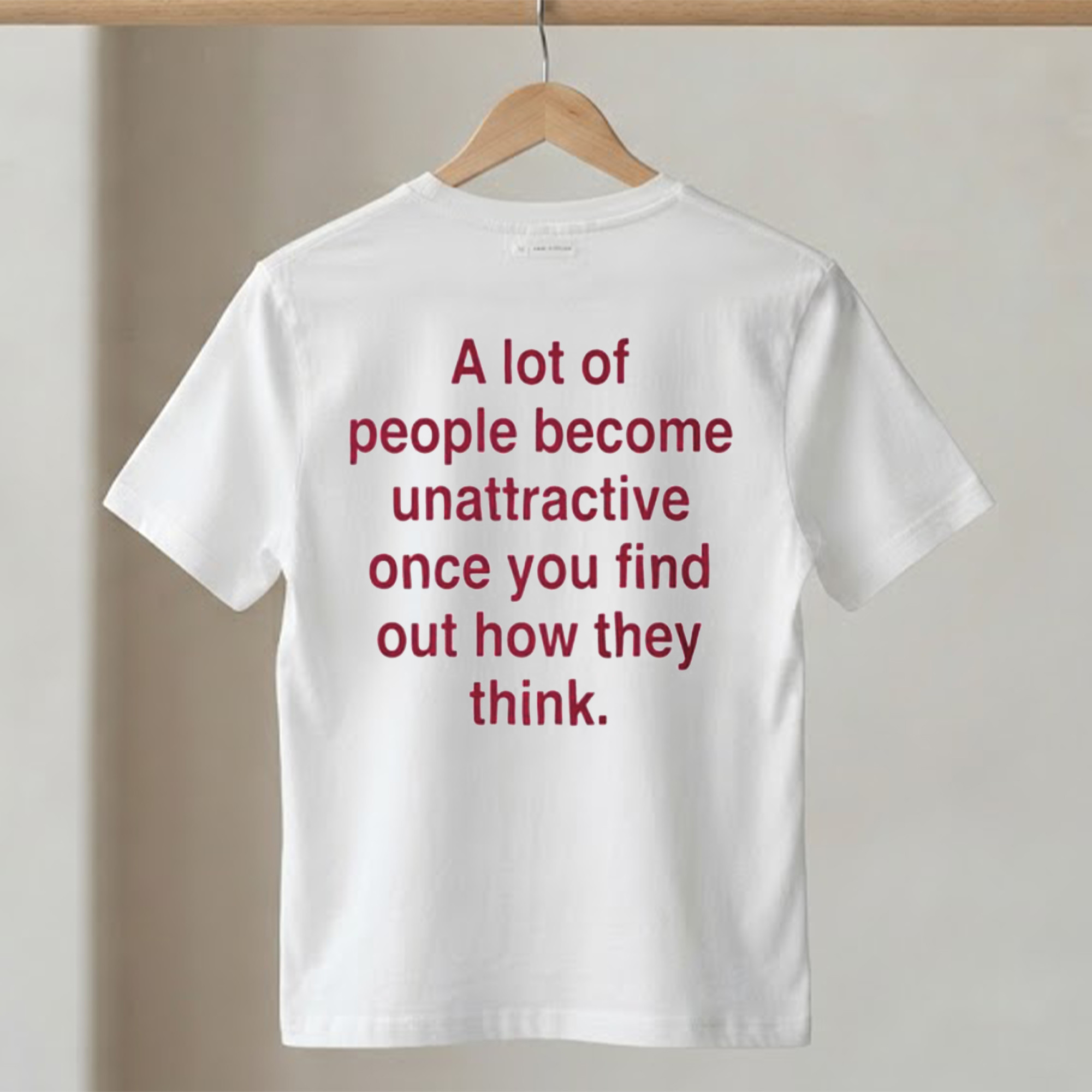 A Lot Of People Become Unattractive Once You Find Find Out How They Think T-Shirt Funny Gifts - Kdjoy