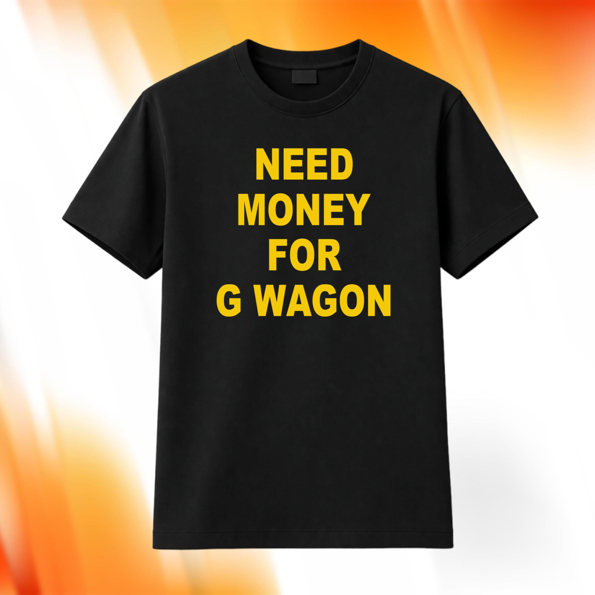 Adam Sandler Need Money For G Wagon Shirt Adam Sandler Merch Gifts For Dad
