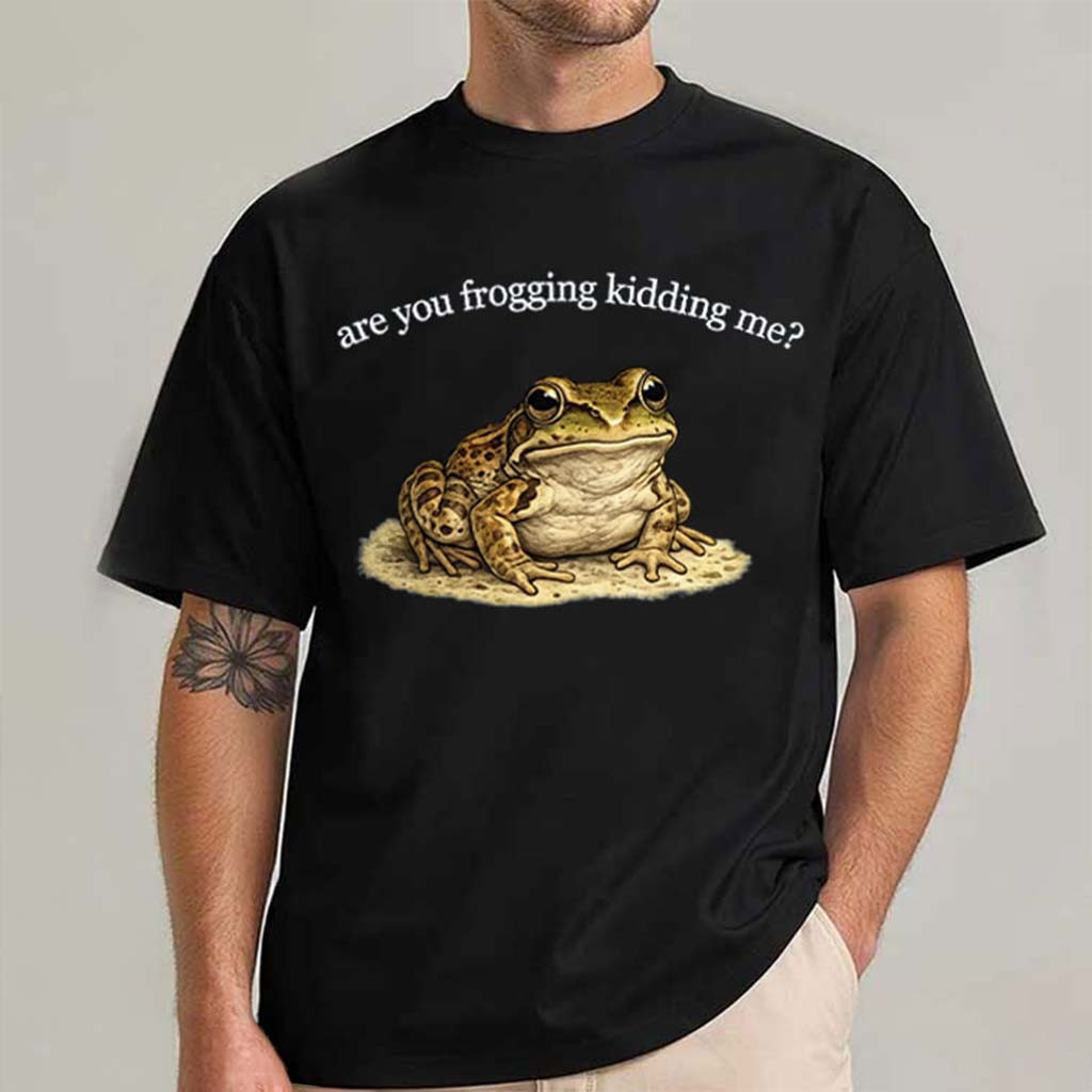 Are You Frogging Kidding Me Shirt Funny Snarky Frog T-Shirt Gifts For Friends - Kdjoy