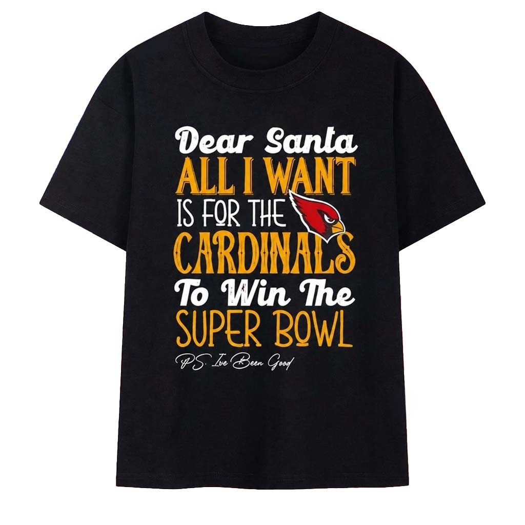 Arizona Cardinals Merch Dear Santa All I Want Is For The Cardinals To Win The Super Bowl Shirt Arizona Cardinals Merch Dear Santa All I Want Is For The Cardinals To Win The Super Bowl Shirt