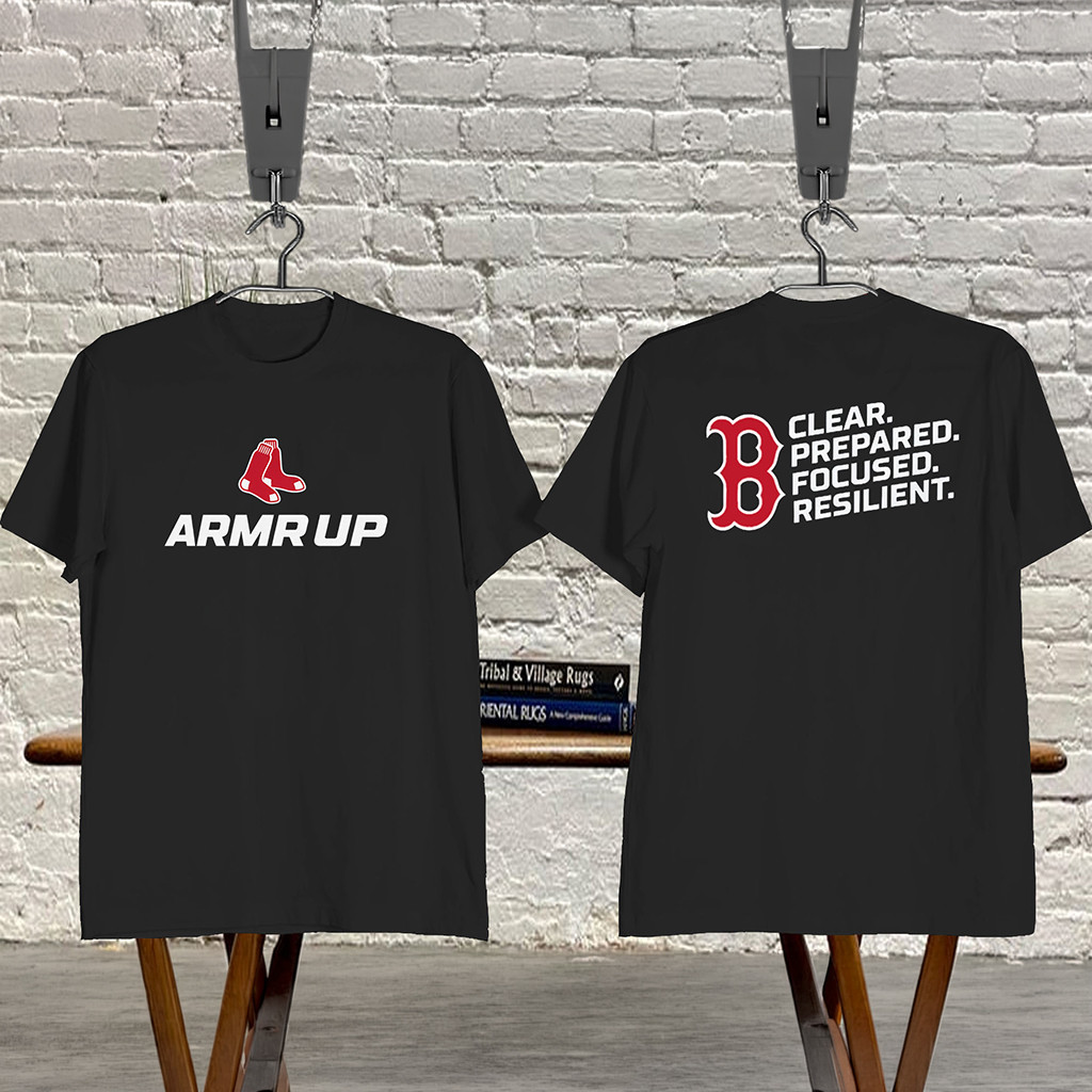 ARMR UP Boston Red Sox Shirt Clear Prepared Focused Resilient T-Shirt Boston Red Sox Merch
