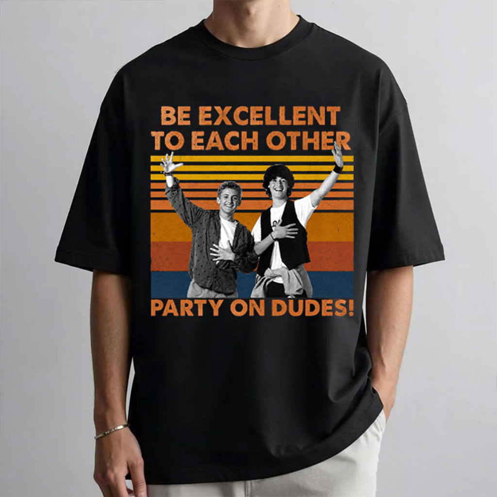 Be Excellent To Each Other Party On Dudes Retro Movie T-Shirt Unique Gift For Brothers - Kdjoy