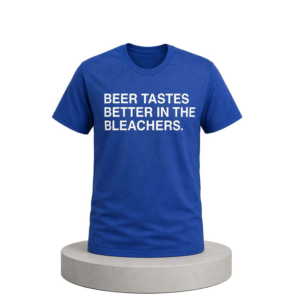Beer Tastes Better In The Bleachers Shirt Birthday Gift For Brother - Kdjoy