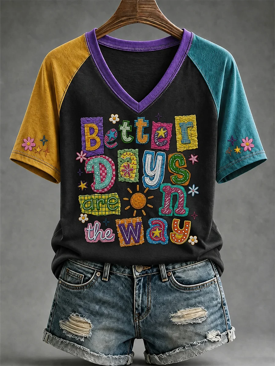 Better Days Are On The Way V-Neck Shirt Patchwork Positive Quote Clothing Gifts For Her - Kdjoy