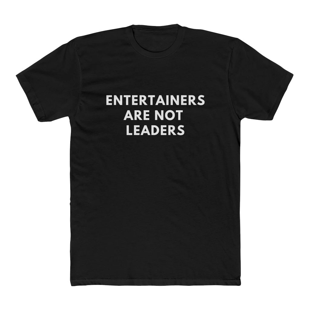 Black Guns Matter Merch 2026 Entertainers Are Not Leaders T-Shirt Political Activist Gifts - Kdjoy