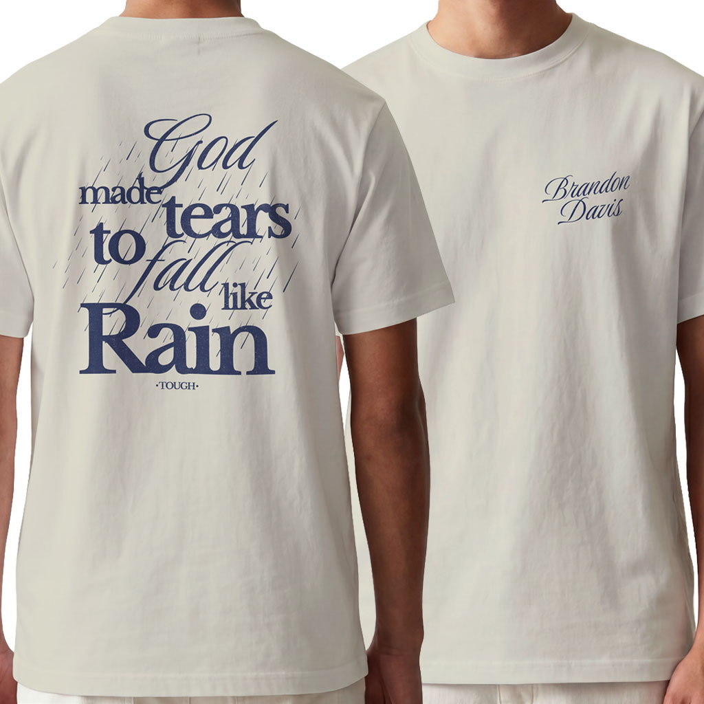 Brandon Davis Merch 2026 TOUGH T-Shirt God Made Tears To Fall Like Rain Shirt Gift For Fans - Kdjoy Brandon Davis Merch 2026 TOUGH T-Shirt God Made Tears To Fall Like Rain Shirt Gift For Fans - Kdjoy