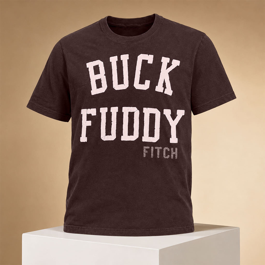Buck Fuddy Shirt Best Birthday Gift For Friends - Kdjoy