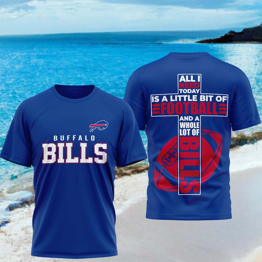 Buffalo Bills All I Need Today Is A Little Bit Of Football Shirt Bills Merch Gifts For Fans - Kdjoy Buffalo Bills All I Need Today Is A Little Bit Of Football Shirt Bills Merch Gifts For Fans - Kdjoy