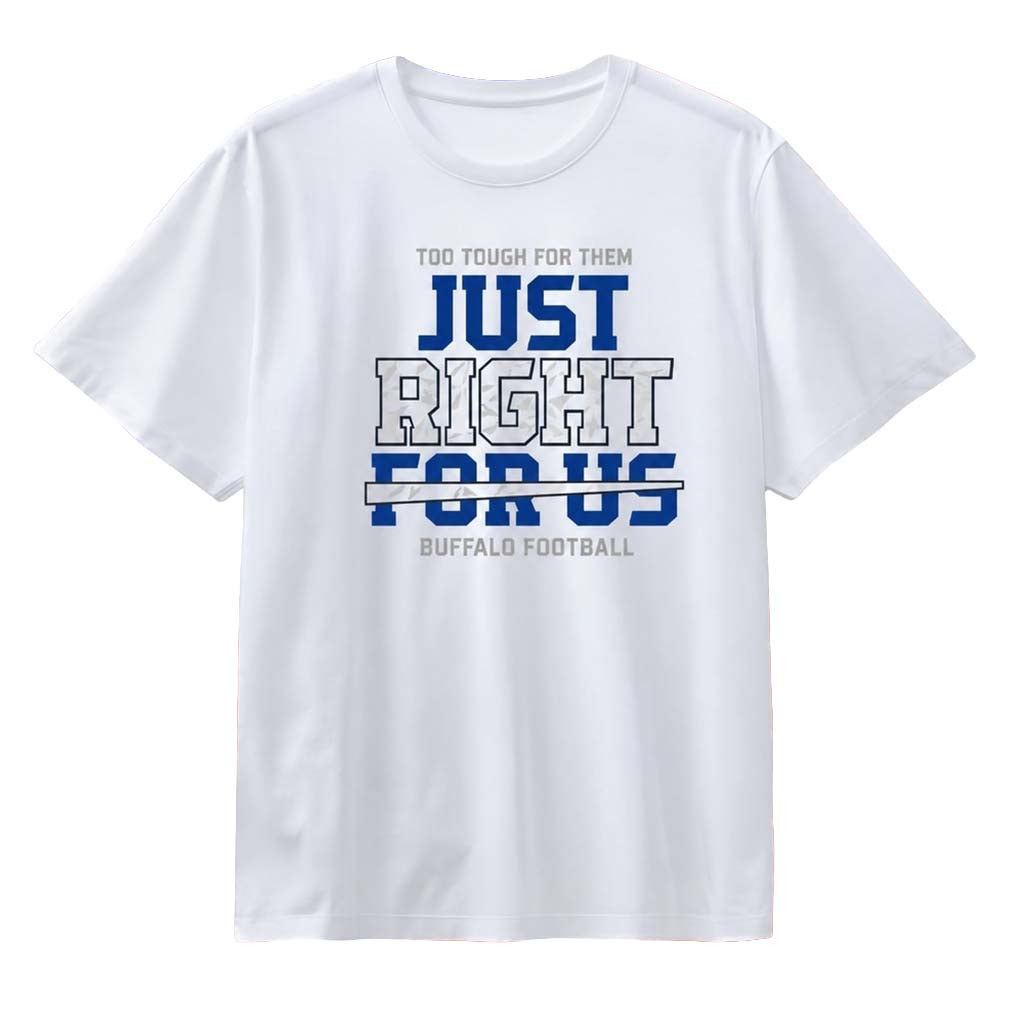 Buffalo Bills Football Too Tough For Them Just Right For Us T-Shirt Buffalo Football Merch 2026 - Kdjoy