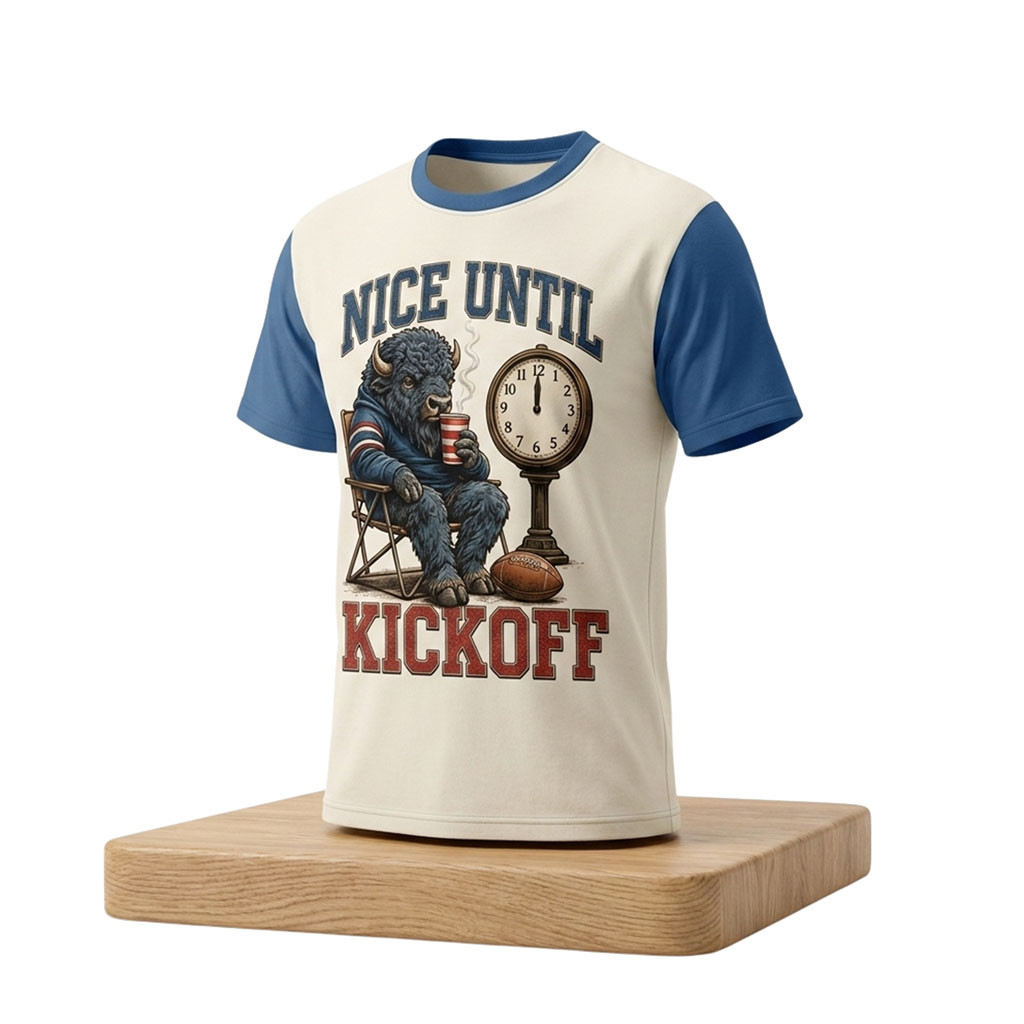 Buffalo Bills Nice Until Kickoff 2026 Shirt Buffalo Bills Merch Presents For Football Fans